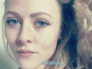 Alanaaaaax