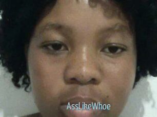 AssLikeWhoe