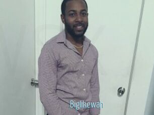 Biglikewah