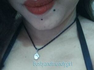 Bustyandfriendlygirl