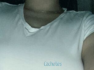 Cachetes