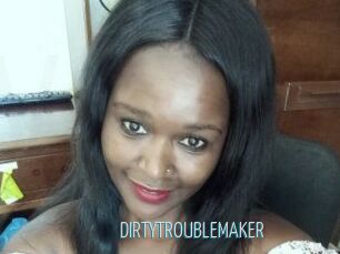 DIRTY_TROUBLEMAKER