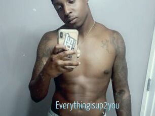 Everythingisup2you