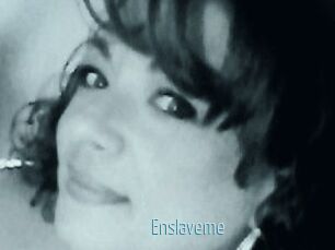 Enslaveme