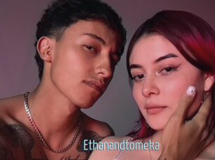 Ethanandtomeka