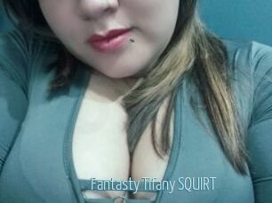 Fantasty_Tifany_SQUIRT