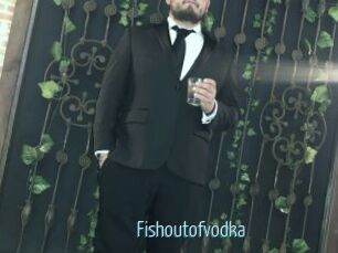 Fishoutofvodka