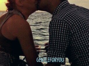 GENTLEFORYOU
