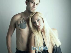 GiveUpToUs