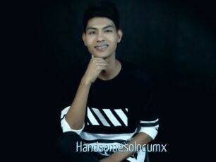 Handsomesolocumx