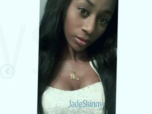 JadeSkinny