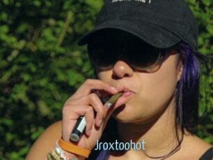 Jroxtoohot
