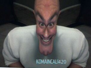 KOMAINCALI420