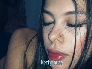 Kettyrouse