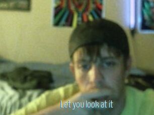 Let_you_look_at_it