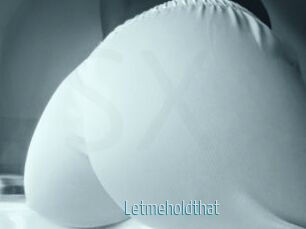 Letmeholdthat