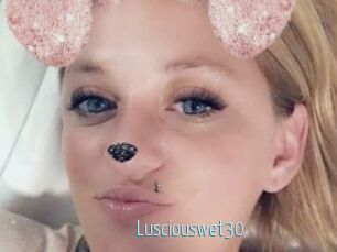 Lusciouswet30