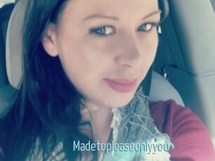 Madetopleaseonlyyou