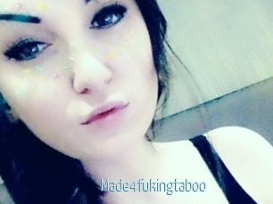 Made4fukingtaboo