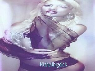 Mishellbigdick