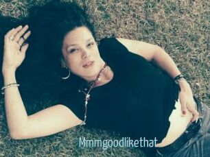 Mmmgoodlikethat