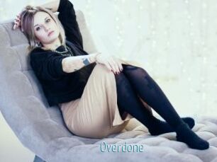 Overdone