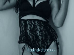 PaulinaMaturexxx