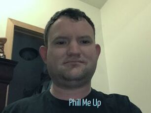 Phill_Me_Up