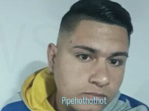 Pipehothothot