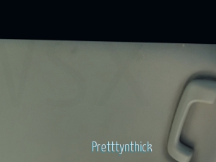 Pretttynthick