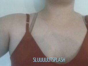 SLUUUUUTSPLASH_