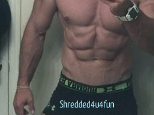 Shredded4u4fun