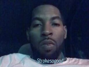 Strokesogood