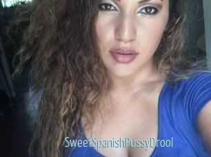 SweetSpanishPussyDrool