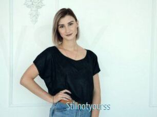Stillnotyourss