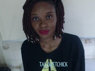 TALLWETCHICK