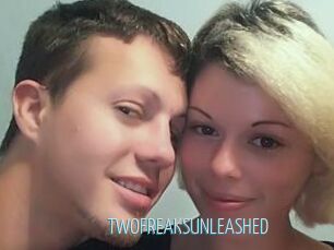 TWOFREAKSUNLEASHED