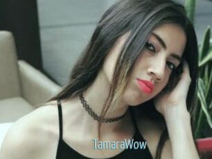 TamaraWow