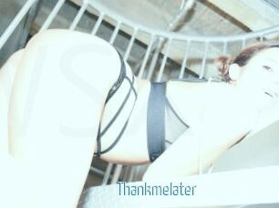 Thankmelater