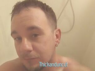 Thickanduncut