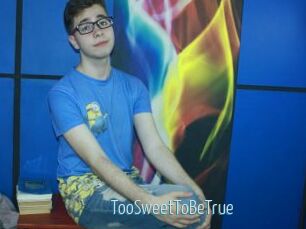 TooSweetToBeTrue