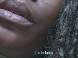 Thickchocx