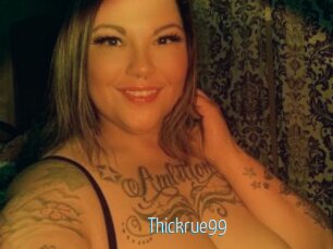 Thickrue99