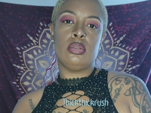 Thickthickrush