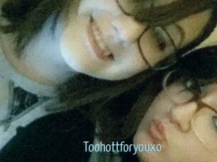 Toohottforyouxo