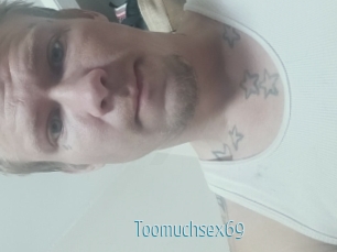 Toomuchsex69