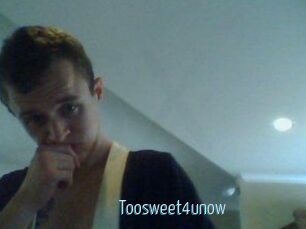 Toosweet4unow