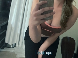 Trishtropic