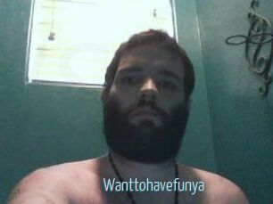 Wanttohavefunya