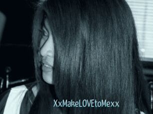 XxMakeLOVEtoMexx